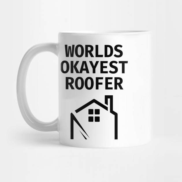 World okayest roofer by Word and Saying